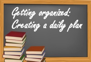 Getting Organized – Creating a Daily Study Plan